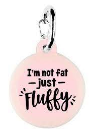Not Fat Just Fluffy